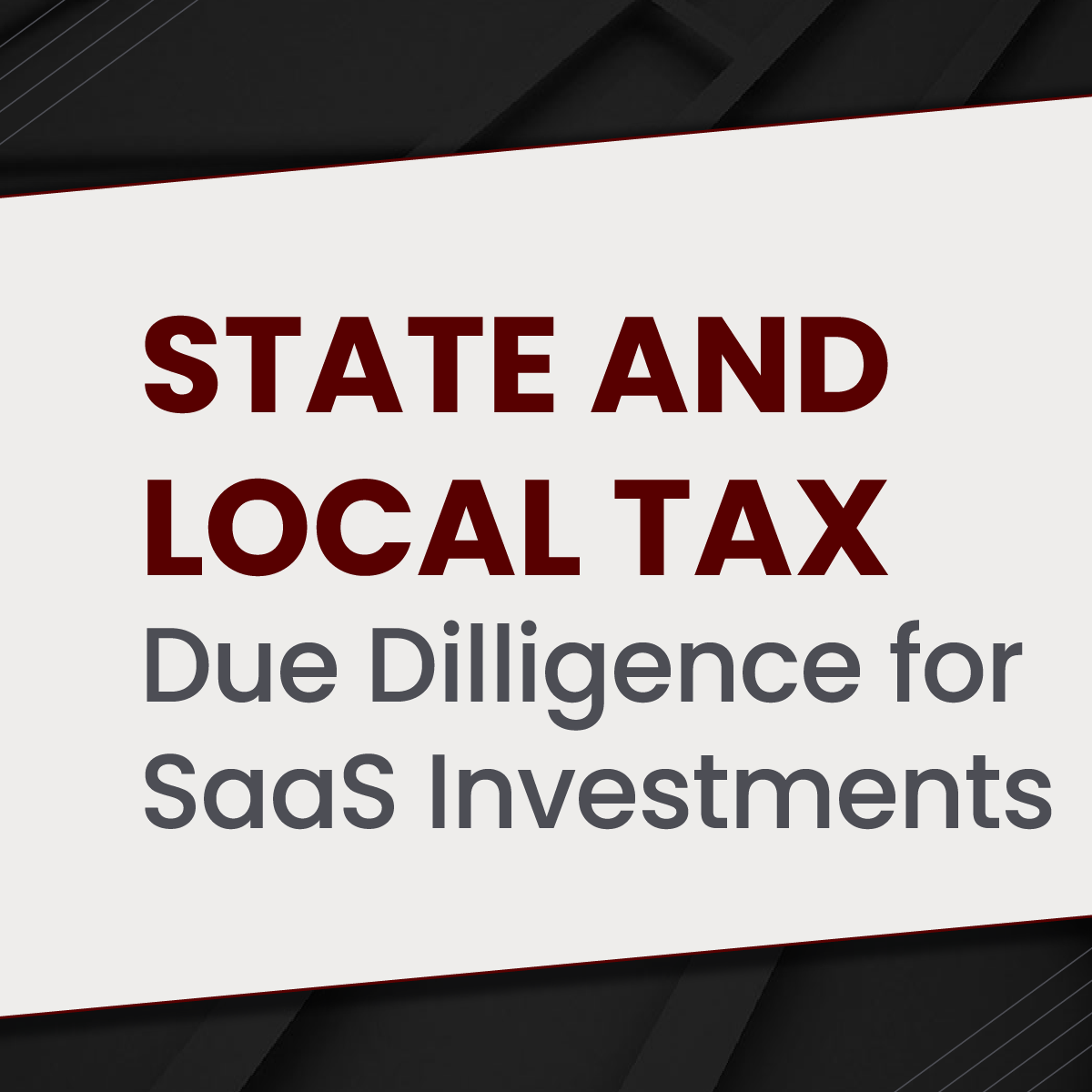 8688Why State and Local Tax Due Diligence is Essential for Software-as-a-Service Investments